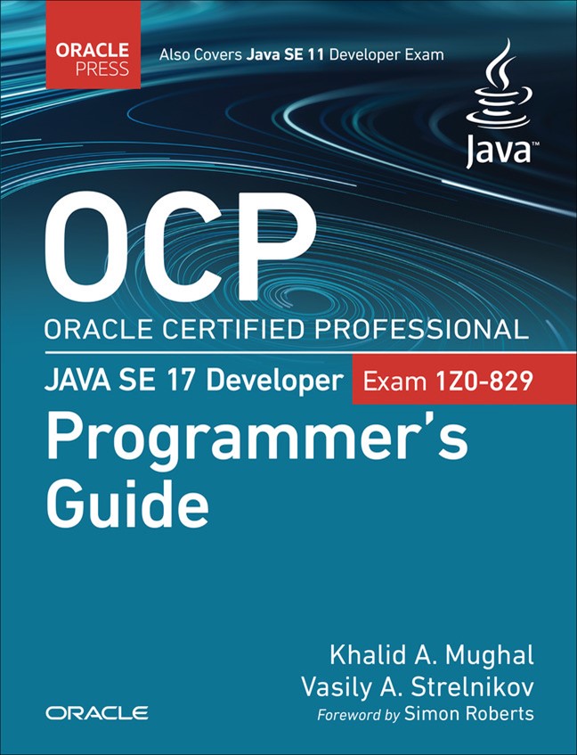 OCP Oracle Certified Professional Java SE 17 Developer (1Z0-829) Programmer's Guide