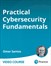 Practical Cybersecurity Fundamentals (Video Course)