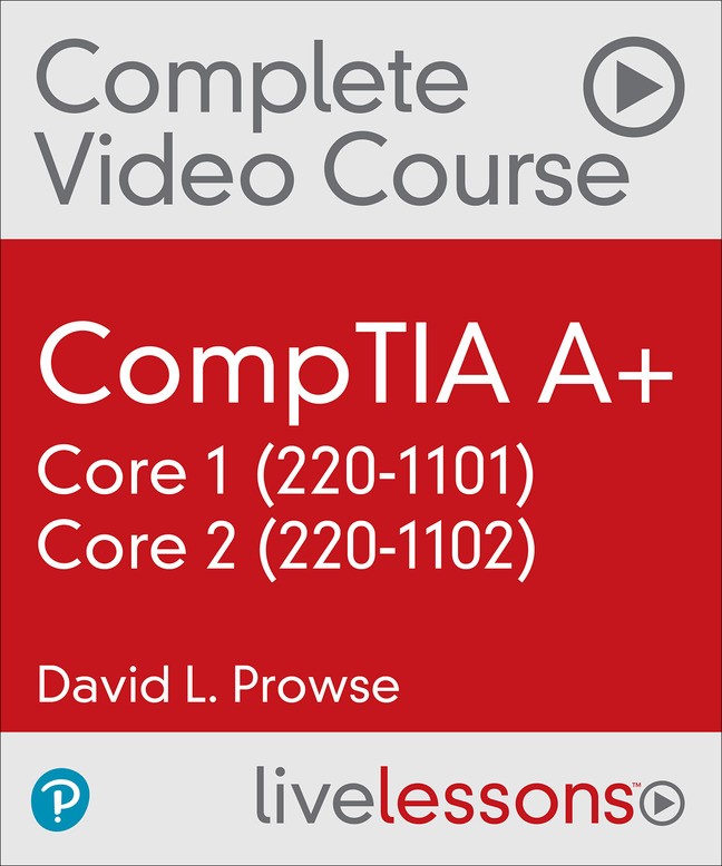 CompTIA A+ Core 1 (220-1101) and Core 2 (220-1102) Video Collection