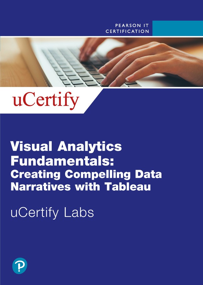 Visual Analytics Fundamentals: Creating Compelling Data Narratives with Tableau uCertify Labs Access Code Card