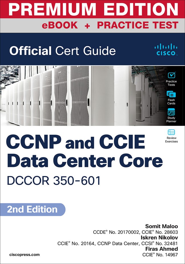 CCNP and CCIE Data Center  Core DCCOR 350-601 Official Cert Guide Premium Edition and Practice Test, 2nd Edition