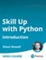 Skill Up with Python: Introduction (Video Course)