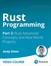 Rust Programming Part 2: Rust Advanced Concepts and Real-World Projects (Video Course)