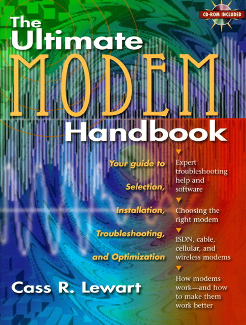 Ultimate Modem Handbook, The: Your Guide to Selection, Installation, Troubleshooting, and Optimization