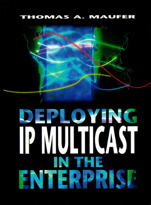 Deploying IP Multicast in the Enterprise