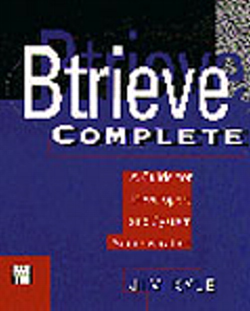 Btrieve Complete: A Guide for Developers and System Administrators