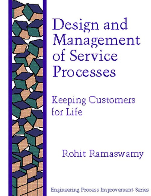 Design and Management Service Processes: Keeping Customers for Life