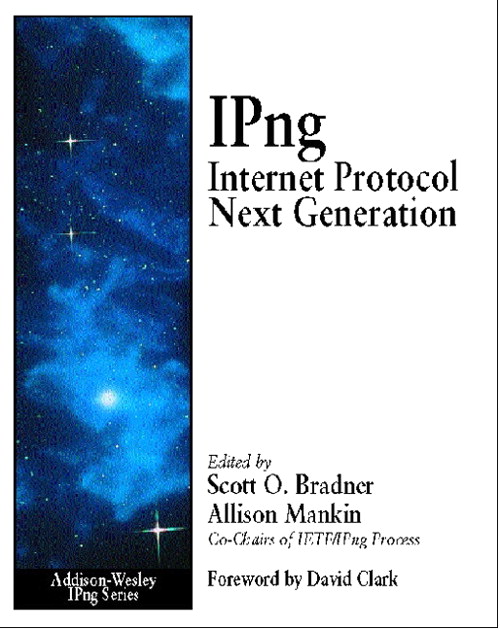 IPng: Internet Protocol Next Generation: Internet Protocol Next Generation