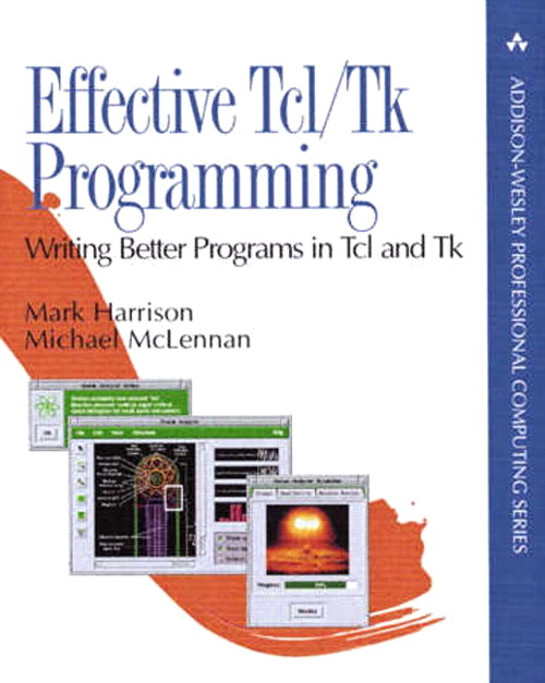 Effective Tcl/Tk Programming: Writing Better Programs with Tcl and Tk