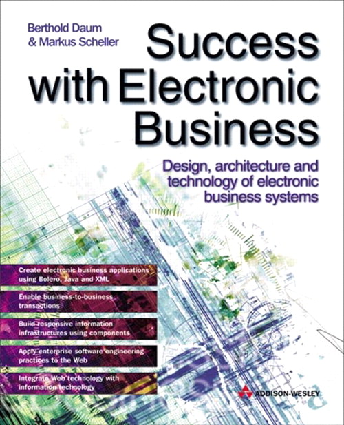 Success with Electronic Business: Design, Architecture and Technology of Electronic Business Systems