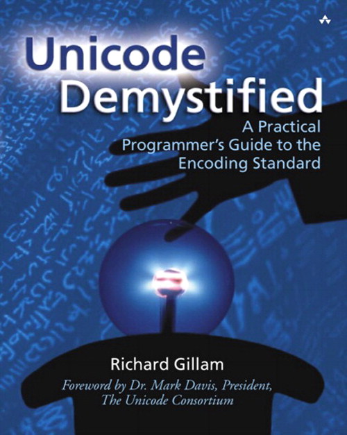 Unicode Demystified: A Practical Programmer's Guide to the Encoding Standard