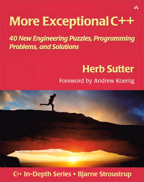 More Exceptional C++: 40 New Engineering Puzzles, Programming Problems, and Solutions