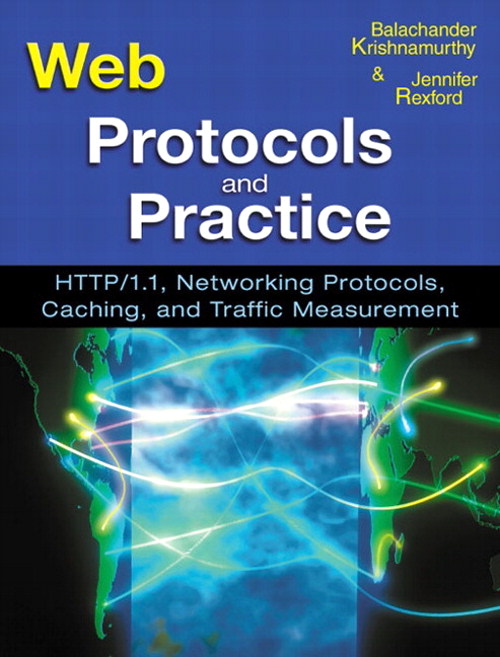 Web Protocols and Practice: HTTP/1.1, Networking Protocols, Caching, and Traffic Measurement