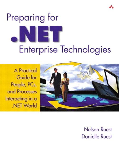 Preparing for .NET Enterprise Technologies: A Practical Guide for People, PCs, and Processes Interacting in a .NET World