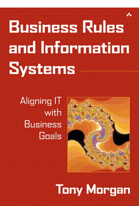 Business Rules and Information Systems: Aligning IT with Business Goals