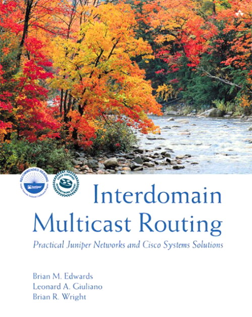 Interdomain Multicast Routing: Practical Juniper Networks and Cisco Systems Solutions: Practical Juniper Networks and Cisco Systems Solutions