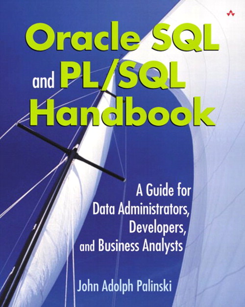 Oracle SQL and PL/SQL Handbook: A Guide for Data Administrators, Developers, and Business Analysts