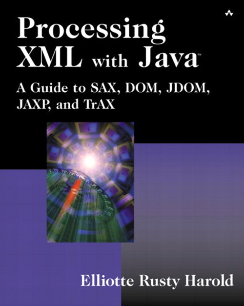 Processing XML with Java?: A Guide to SAX, DOM, JDOM, JAXP, and TrAX