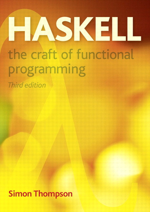Haskell: The Craft of Functional Programming, 3rd Edition