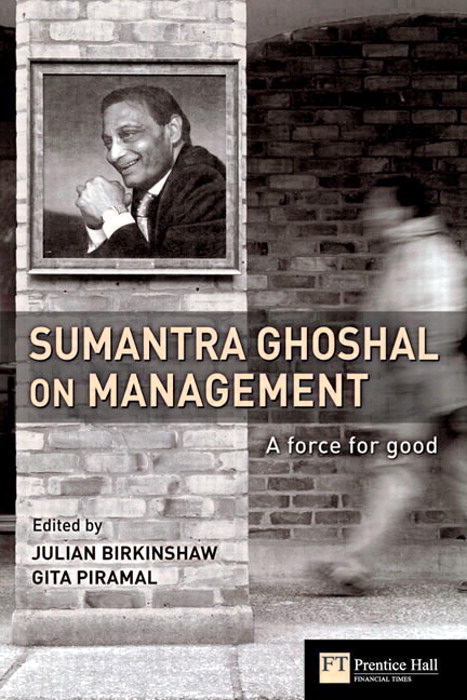 Sumantra Ghoshal on Management: A Force for Good