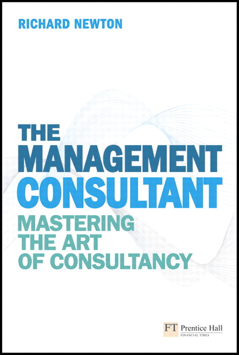 The Management Consultant: Mastering the Art of Consultancy
