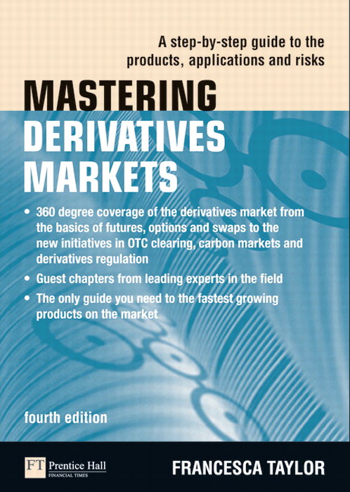 Mastering Derivatives Markets: A Step-by-Step Guide to the Products, Applications and Risks, 4th Edition