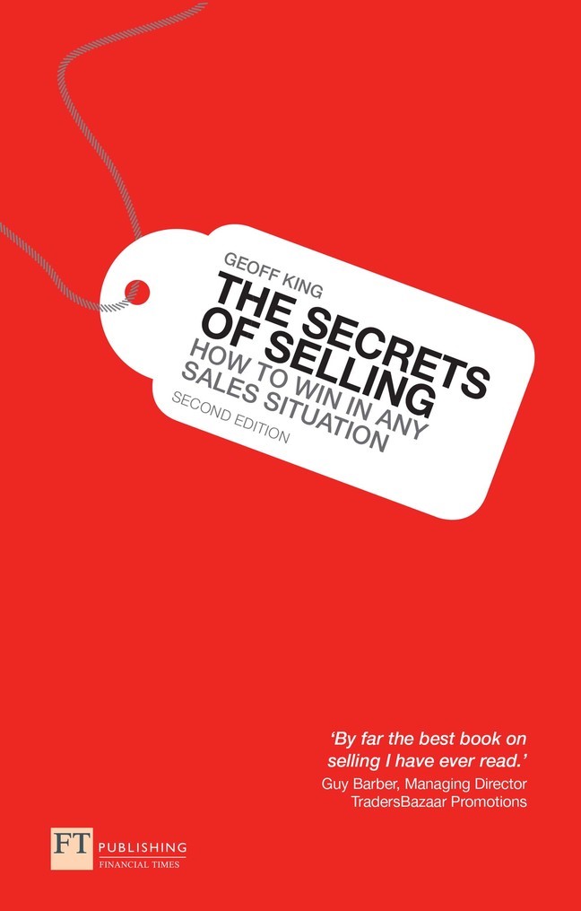 Secrets of Selling, The: How To Win In Any Sales Situation, 2nd Edition
