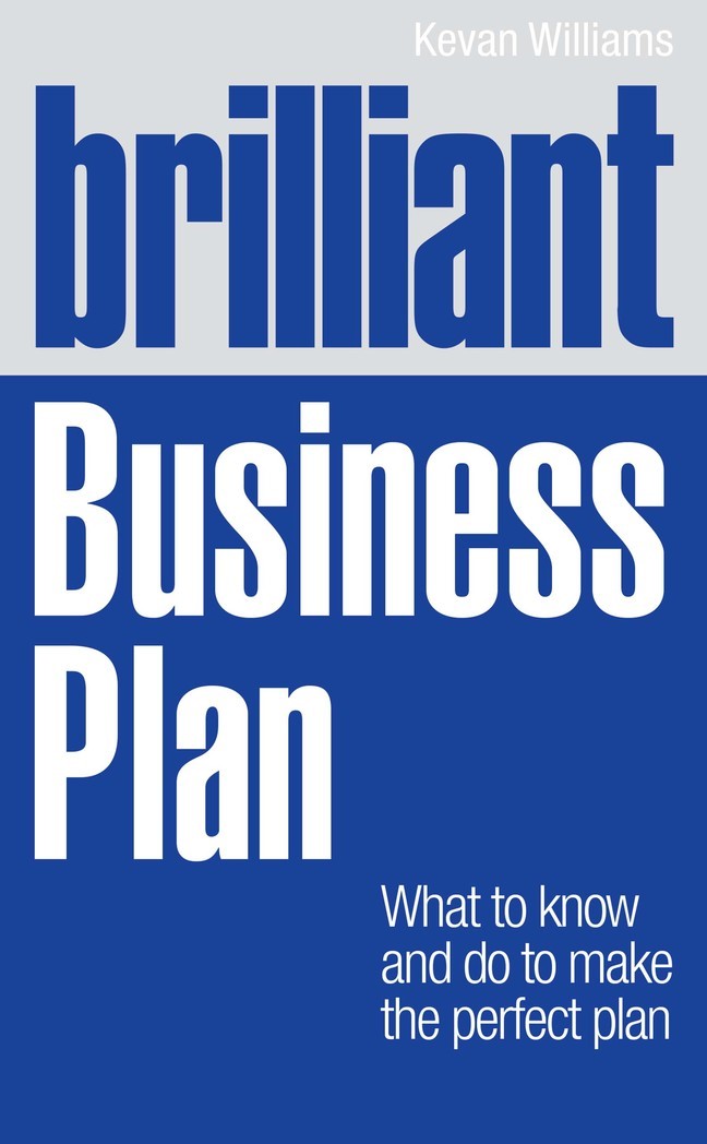 Brilliant Business Plan: What to know and do to make the perfect plan