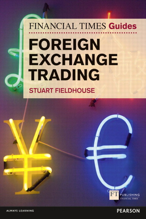 FT Guide to Foreign Exchange Trading: FT Guide to Foreign Exchange Trading | InformIT