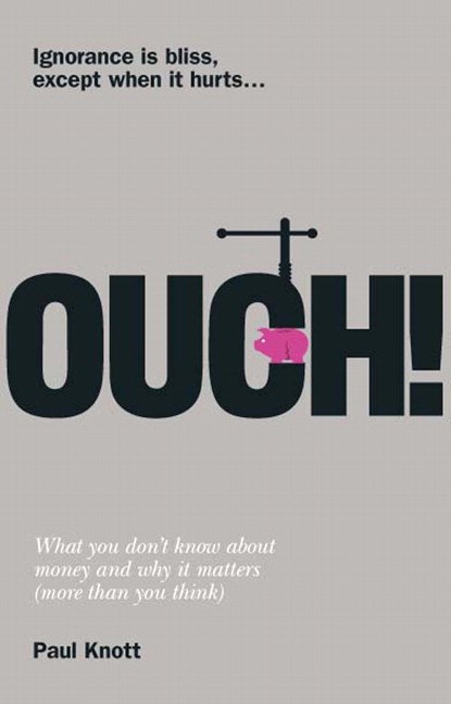 Ouch! PDF eBook: Ouch!: What you don't know about money and why it matters (more than you think)