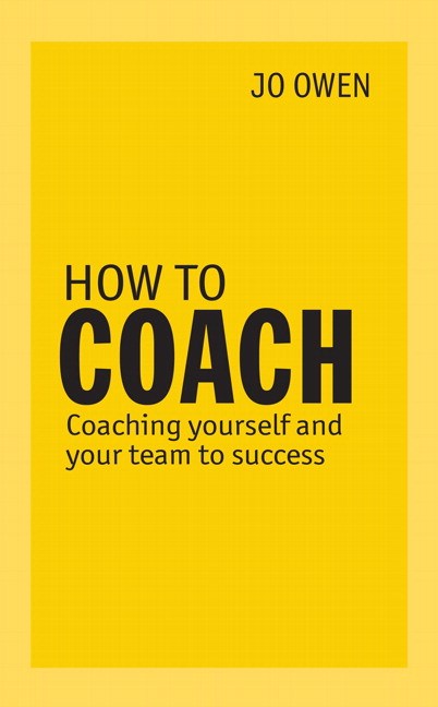 How to Coach: Coaching Yourself and Your Team to Success