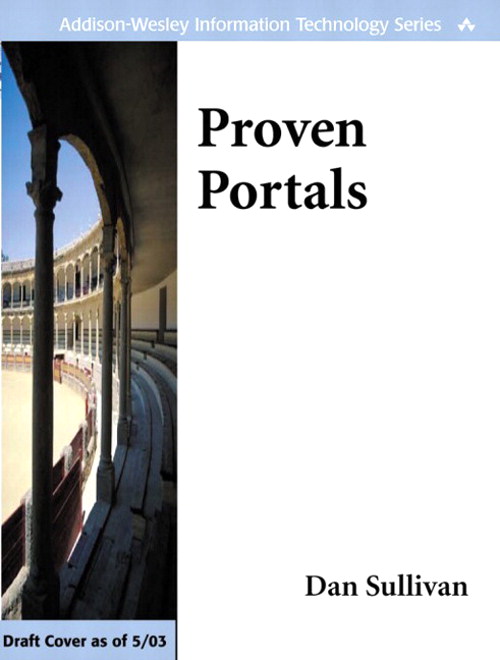 Proven Portals: Best Practices for Planning, Designing, and Developing Enterprise Portals: Best Practices for Planning, Designing, and Developing Enterprise Portals