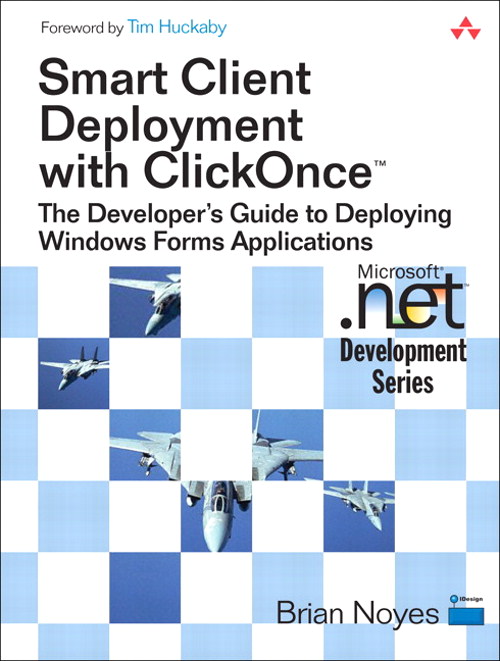 Smart Client Deployment with ClickOnce: Deploying Windows Forms Applications with ClickOnce