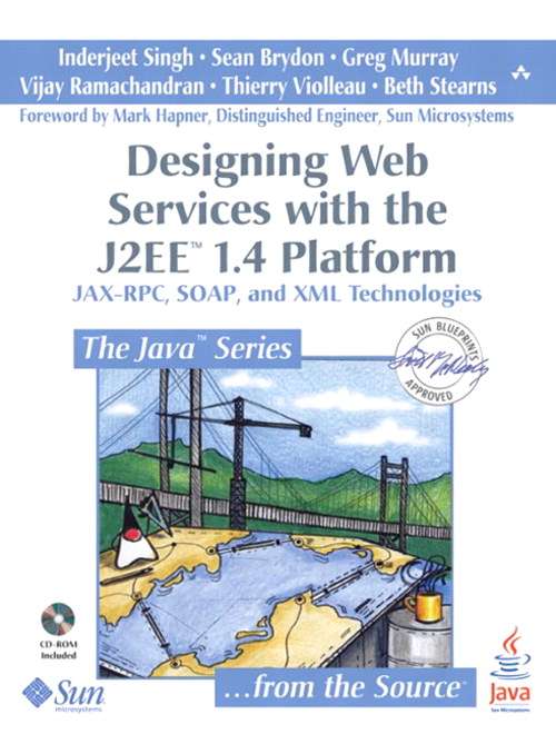 Designing Web Services with the J2EE 1.4 Platform: JAX-RPC, SOAP, and XML Technologies