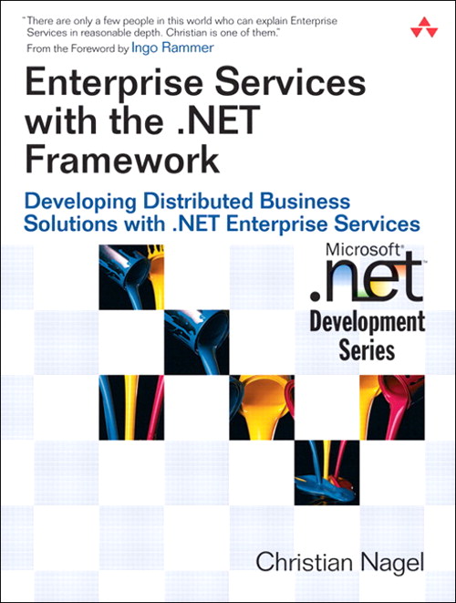 Enterprise Services with the .NET Framework: Developing Distributed Business Solutions with .NET Enterprise Services