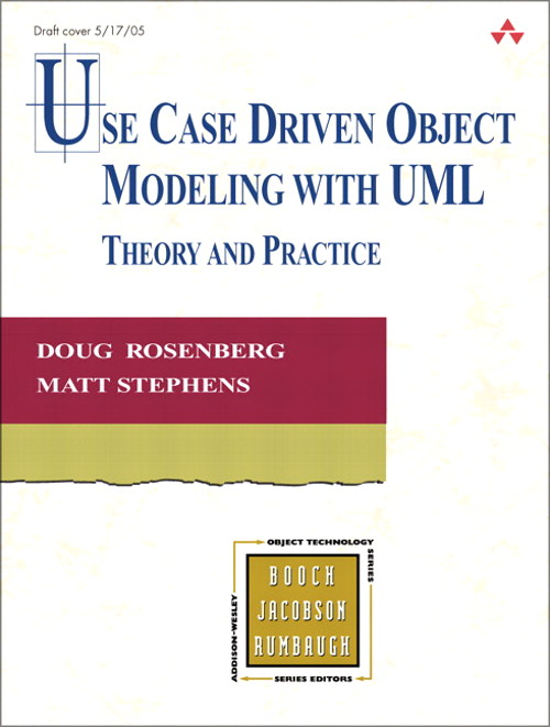 Use Case Driven Object Modeling with UML: ICONIX Process in Theory and Practice