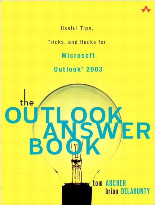 Outlook Answer Book, The: Useful Tips, Tricks, and Hacks for Microsoft Outlook 2003