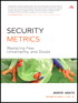 Security Metrics: Replacing Fear, Uncertainty, and Doubt