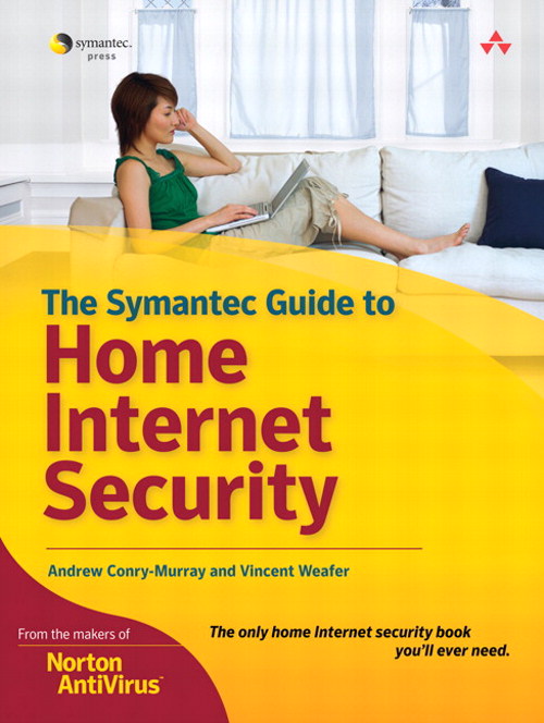 Symantec Guide to Home Internet Security, The