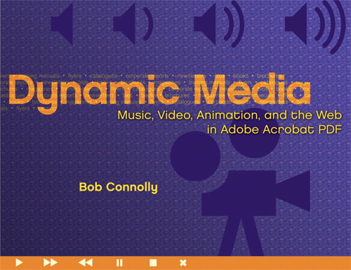 Dynamic Media: Music, Video, Animation, and the Web in Adobe PDF