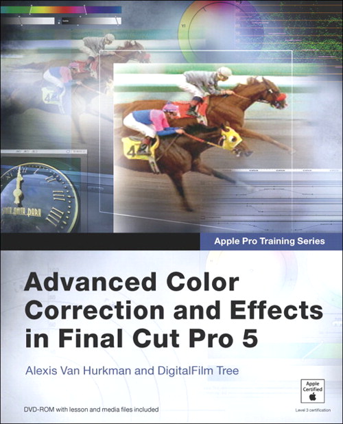 Apple Pro Training Series: Advanced Color Correction and Effects in Final Cut Pro 5