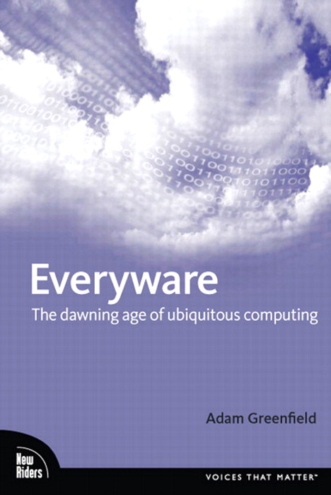 Everyware: The Dawning Age of Ubiquitous Computing