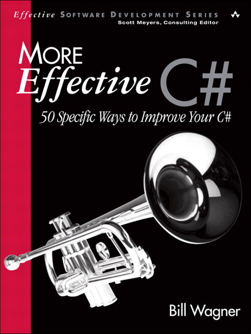 More Effective C#: 50 Specific Ways to Improve Your C#