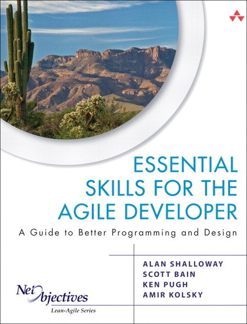 Essential Skills for the Agile Developer: A Guide to Better Programming and Design