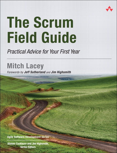 Scrum Field Guide, The: Practical Advice for Your First Year