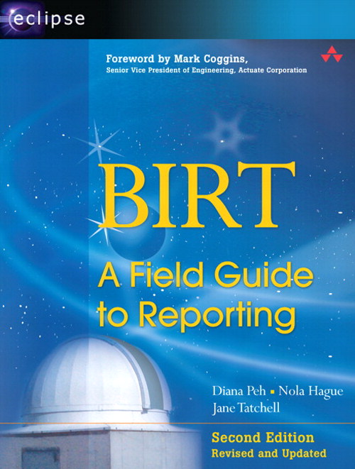 BIRT: A Field Guide to Reporting, 2nd Edition