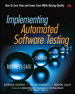 Implementing  Automated Software Testing: How to Save Time and Lower Costs While Raising  Quality