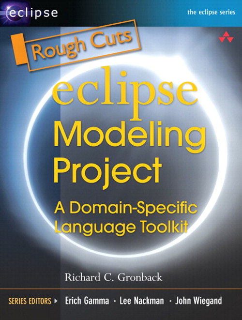 Eclipse Modeling Project: A Domain-Specific Language (DSL) Toolkit, Rough Cuts