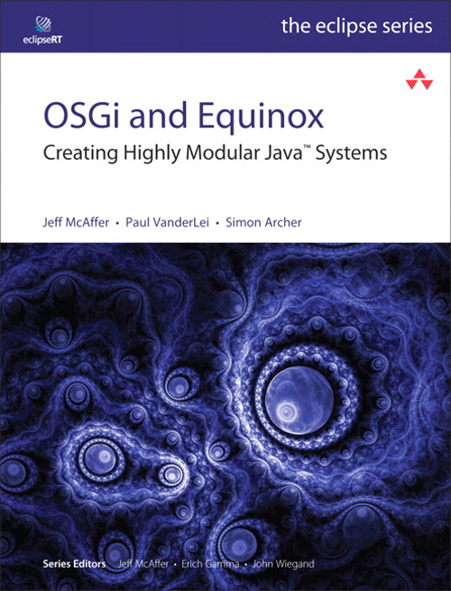 OSGi and Equinox: Creating Highly Modular Java Systems