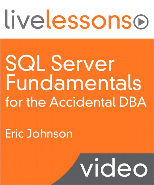 SQL Server Fundamentals for the Accidental DBA LiveLessons (Video Training), Safari